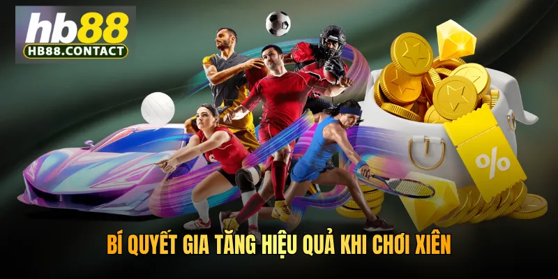Cách Đặt Cược Xiên HB88 - Thử Thách Săn Thưởng Khủng 4 Bí quyết gia tăng hiệu quả khi chơi xiên