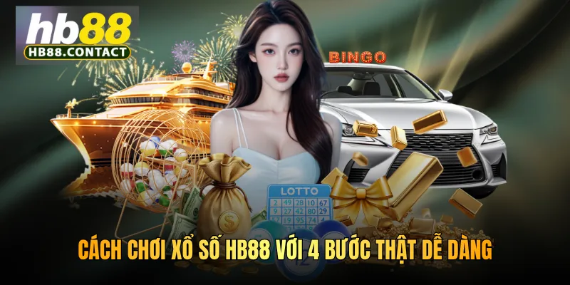 Cách Chơi Xổ Số HB88 - Hướng Dẫn Chi Tiết Từ A-Z 3 Cách chơi xổ số HB88 với 4 bước thật dễ dàng