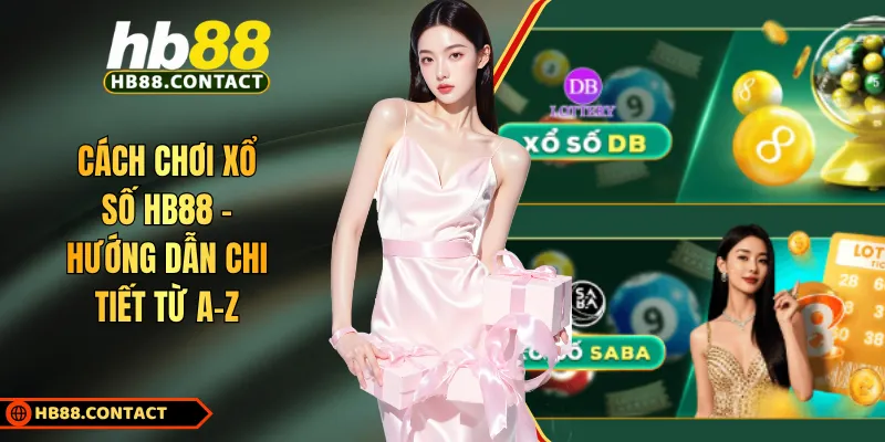 Cách Chơi Xổ Số HB88 - Hướng Dẫn Chi Tiết Từ A-Z 1 Cách chơi xổ số HB88