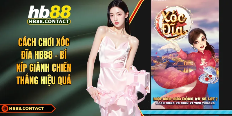 Cách Chơi Xóc Đĩa HB88 - Bí Kíp Giành Chiến Thắng Hiệu Quả 1 Cách chơi xóc đĩa HB88