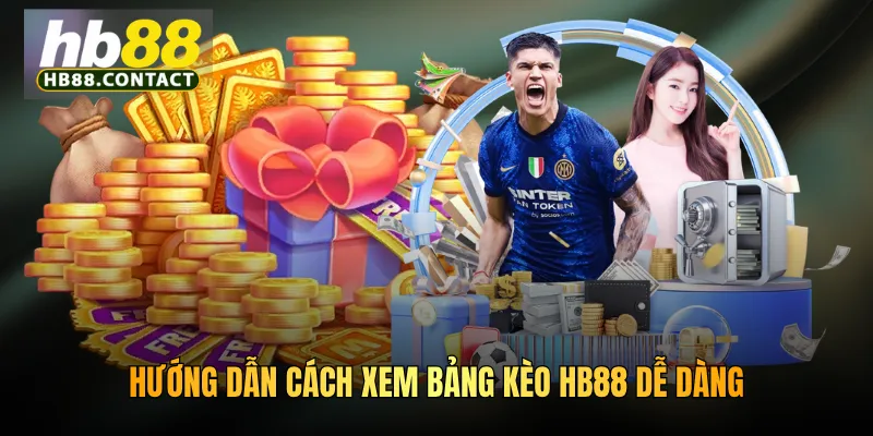 Cách Xem Bảng Kèo HB88 - Hướng Dẫn Soi Kèo Chuẩn 2026 3 Hướng dẫn cách xem bảng kèo HB88 dễ dàng