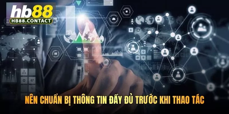 Cách đăng ký đại lý HB88 chi tiết từ A–Z cho người mới 5 Nên chuẩn bị thông tin đầy đủ khi thao tác