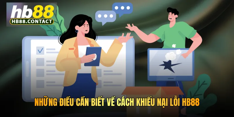 Cách Khiếu Nại Lỗi HB88 - Giúp Bạn Giải Đáp Mọi Thắc Mắc Nhanh Chóng 2 Những điều cần biết về cách khiếu nại lỗi HB88