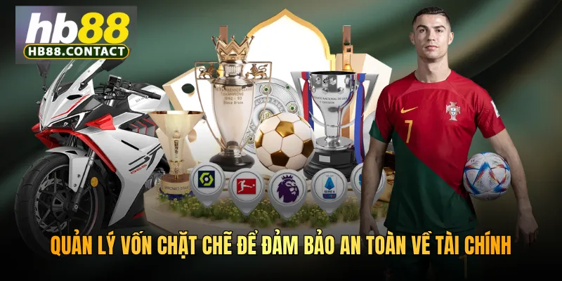 Cách Cá Cược Thể Thao Tại HB88 Chi Tiết Cho Người Mới 5 Quản lý vốn chặt chẽ để đảm bảo an toàn về tài chính