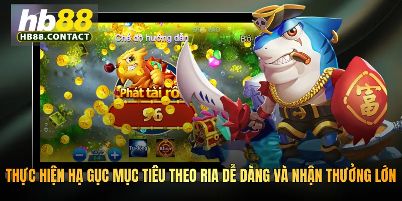 Cách Chơi Bắn Cá HB88 - Mách Bạn Mẹo Chơi Nhận Về Thưởng Lớn 4 Thực hiện hạ gục mục tiêu theo ria dễ dàng và nhận thưởng lớn
