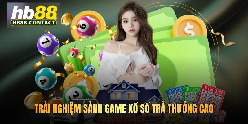 Cách Chơi Xổ Số HB88 - Hướng Dẫn Chi Tiết Từ A-Z 2 Trải nghiệm sảnh game xổ số trả thưởng cao