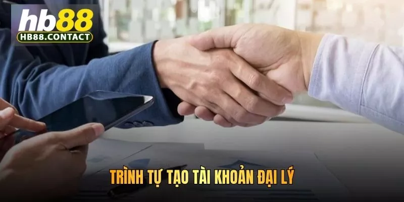 Cách đăng ký đại lý HB88 chi tiết từ A–Z cho người mới 4 Trình tự tạo tài khoản đại lý
